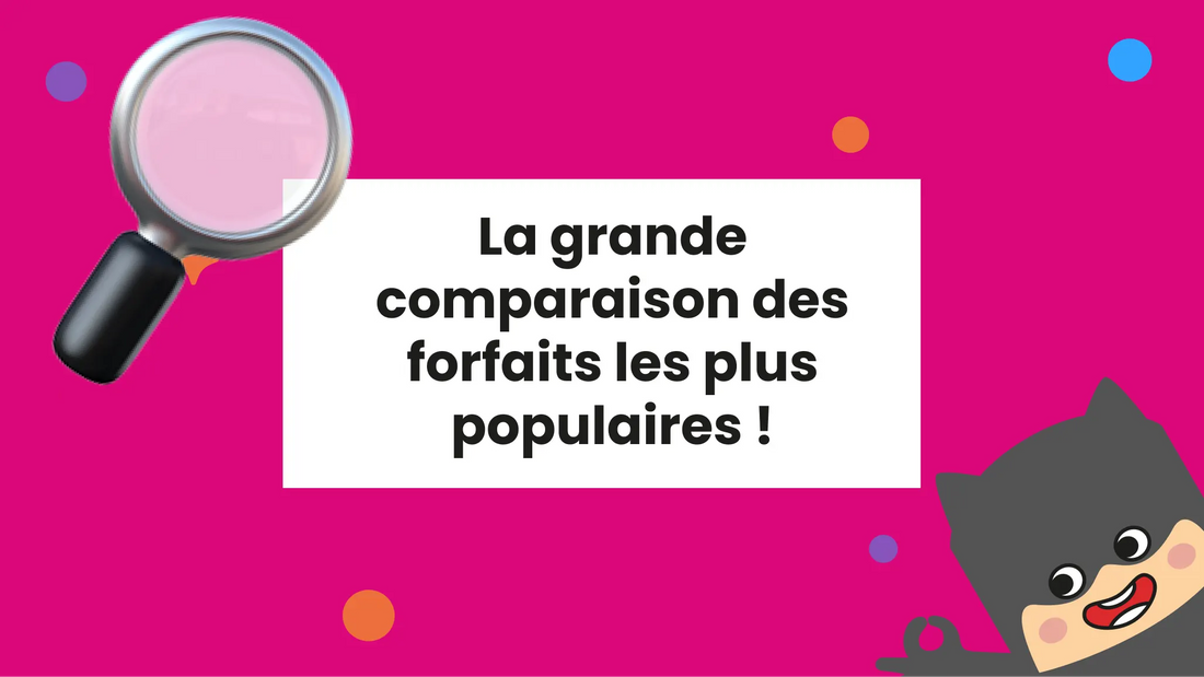 Comparaison des plus grands forfaits du marché