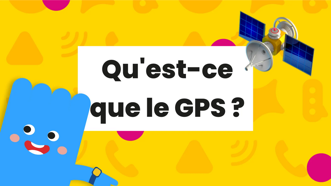 Comment fonctionne le GPS dans les montres pour enfants ? Tout ce que vous devez savoir.