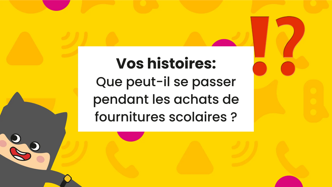 Vos histoires : Que peut-il se passer lors de l'achat de fournitures scolaires ?