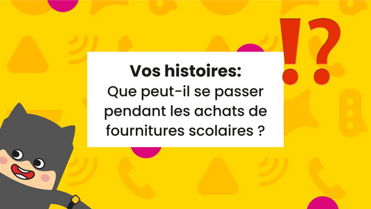 Vos histoires : Que peut-il se passer lors de l'achat de fournitures scolaires ?